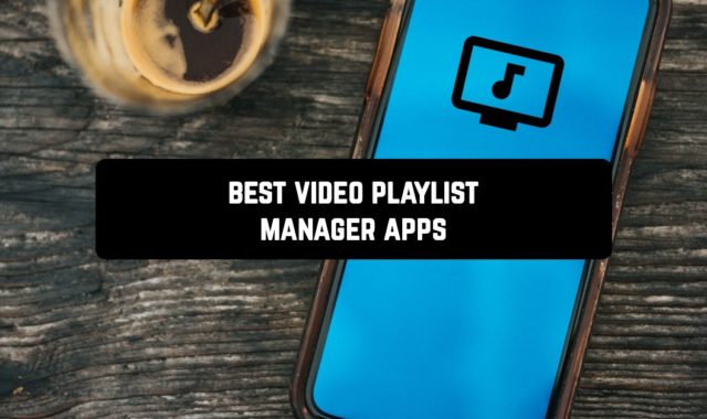 9 Best Video Playlist Manager Apps For Android