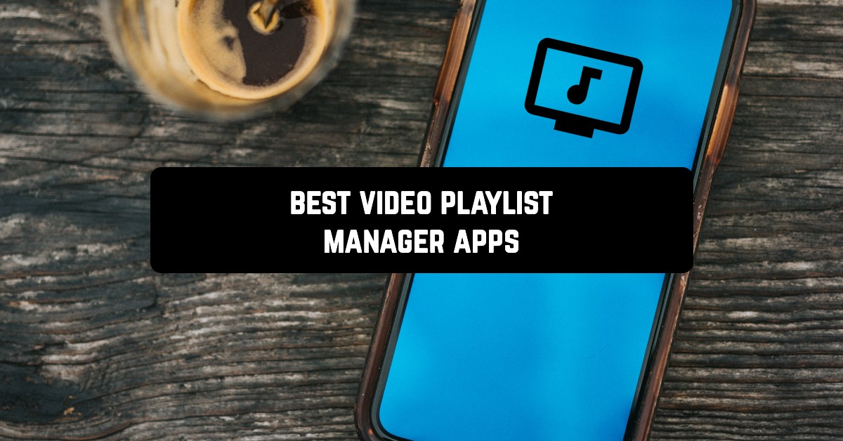 Best video playlist manager apps