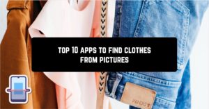Top 10 apps to find clothes from pictures