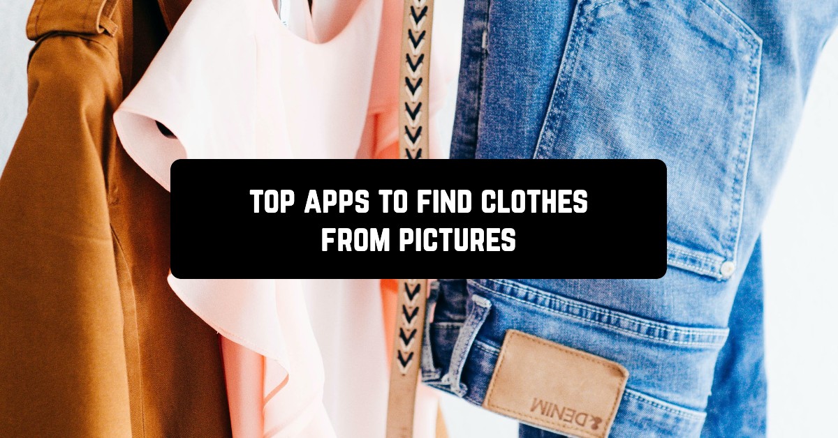 Top apps to find clothes from pictures