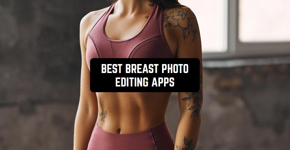 9 Best Breast Photo Editing Apps for Android1
