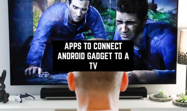 9 Best Apps to Connect Android Gadget to a TV