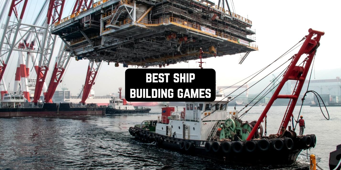 Best Ship Building Games