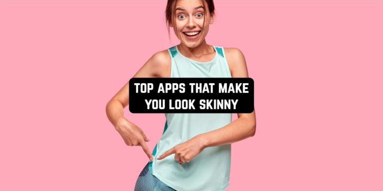 Top 10 Android Apps that Make You Look Skinny