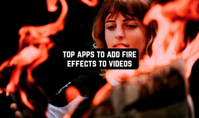 Top 10 Android Apps to Add Fire Effects to Videos